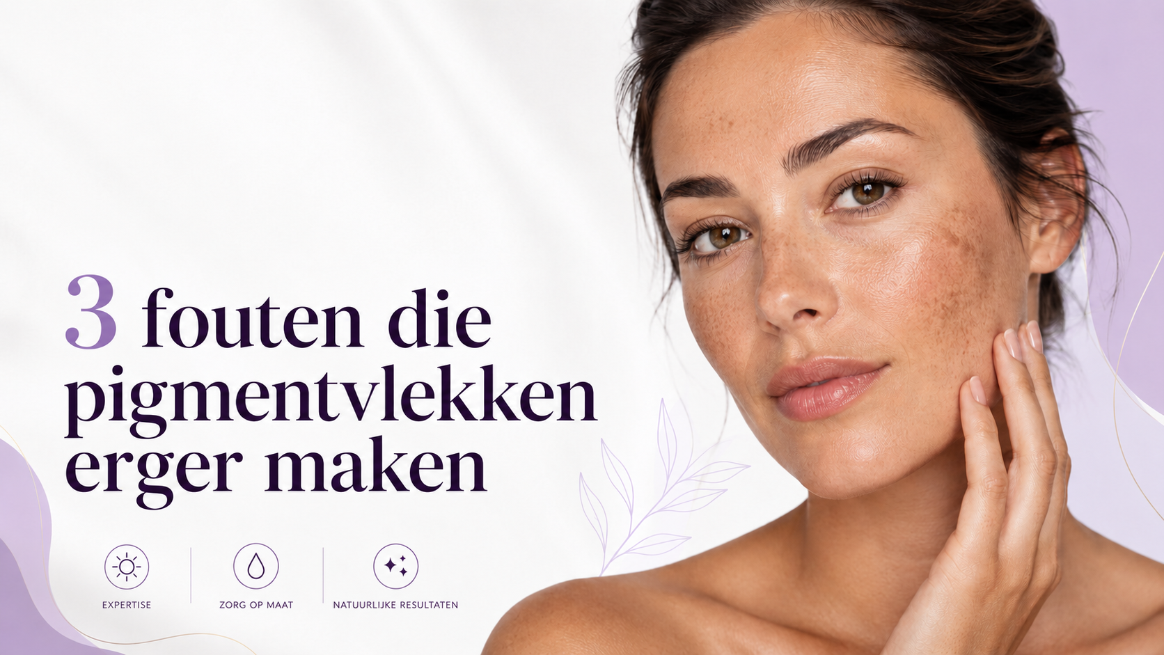 3 FOUTEN DIE PIGMENTVLEKKEN ERGER MAKEN