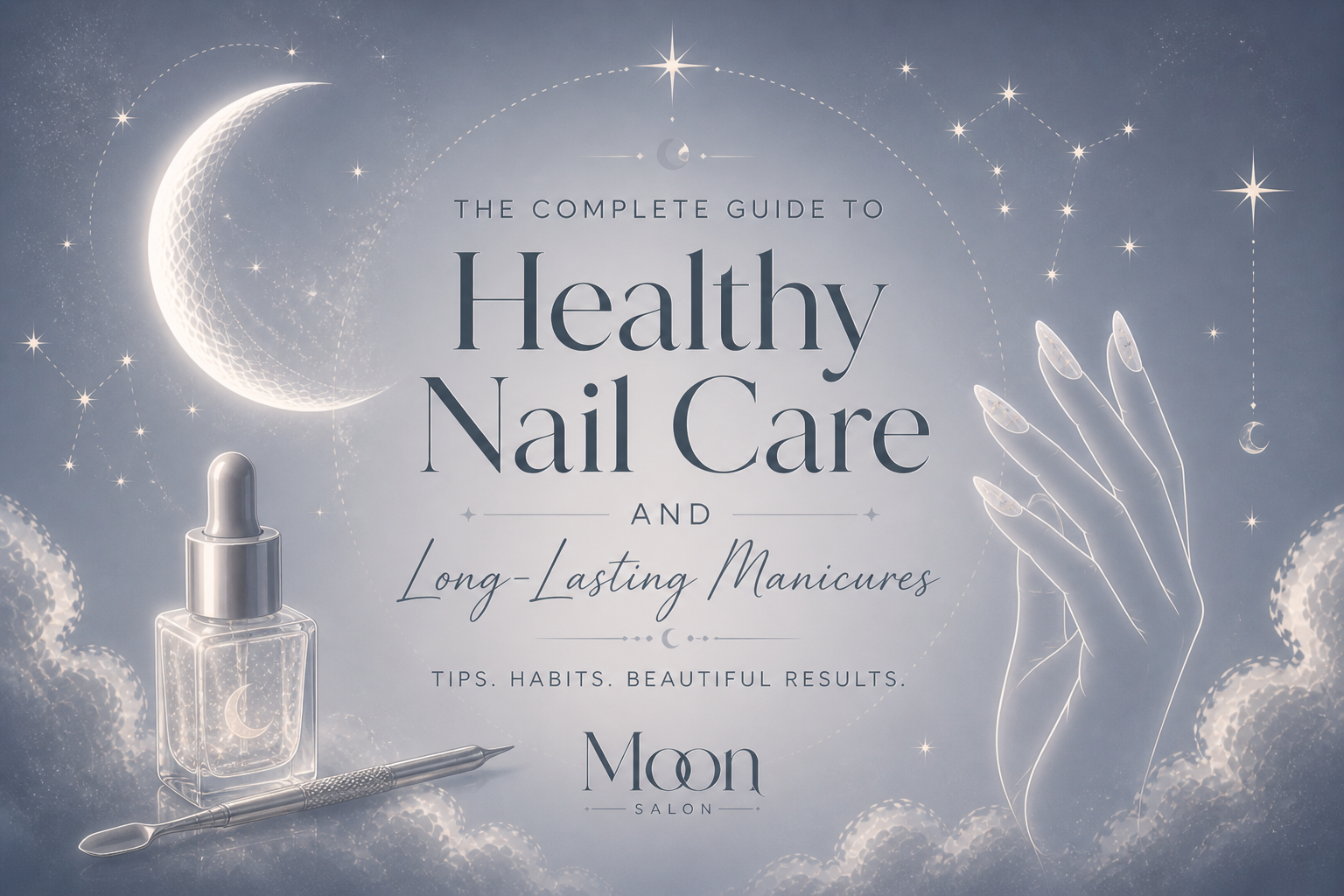 A Complete Guide to Healthy Nail Care and Long-Lasting Manicures